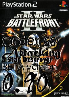 Box art for Order 66: Attacking a Star Destroyer BETA version 0.90