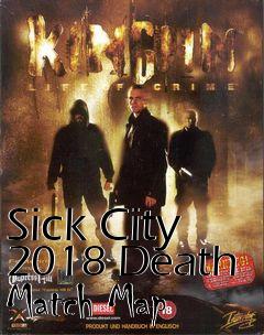 Box art for Sick City 2018 Death Match Map