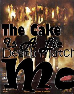 Box art for The Cake Is A Lie Death Match Map