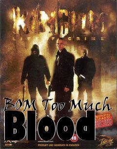 Box art for BOM Too Much Blood