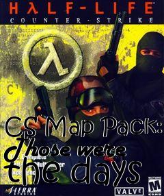 Box art for CS Map Pack: Those were the days