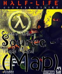 Box art for Counter-Strike: Source - Trash Metal (Map)