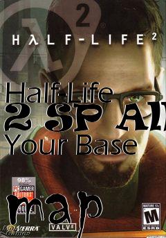 Box art for Half-Life 2 SP All Your Base map