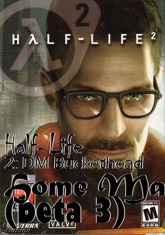 Box art for Half-Life 2: DM Buckethead Home Map (beta 3)