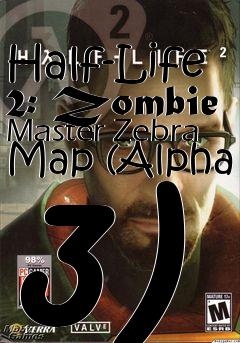 Box art for Half-Life 2: Zombie Master Zebra Map (Alpha 3)