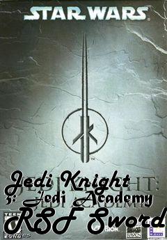 Box art for Jedi Knight 3: Jedi Academy RSF Sword