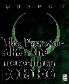 Box art for The Potator a.k.a. the mercenary potatoe