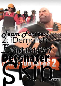 Box art for Team Fortress 2: iDemolish Engineer Detonater Skin