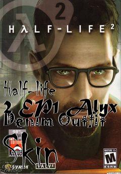 Box art for Half-life 2 EP1 Alyx Denim Outfit Skin