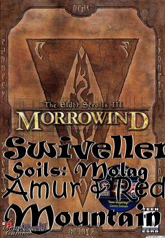 Box art for Swivellers Soils: Molag Amur & Red Mountain