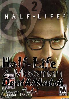 Box art for Half-Life 2: Mossman DeathMatch Player Model