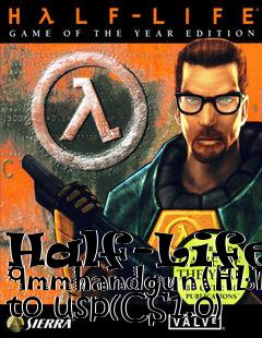 Box art for Half-Life: 9mmhandgun(HL1) to usp(CS1.0)