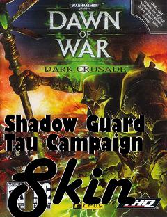 Box art for Shadow Guard Tau Campaign Skin