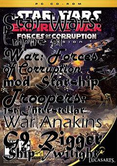 Box art for Star Wars: Empire at War: Forces of Corruption mod Starship Troopers: 1st Interstellar War Anakins G9 Rigger Ship Twilight