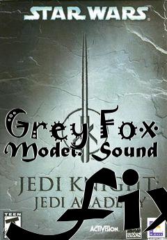 Box art for Grey Fox Model: Sound Fix