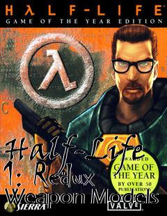Box art for Half-Life 1: Redux Weapon Models