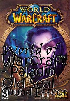 Box art for World of Warcraft - Paladin Old Seal Sound Effect