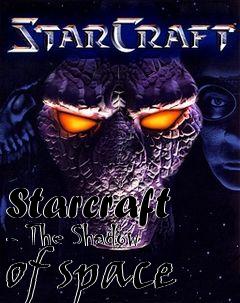 Box art for Starcraft - The Shadow of space