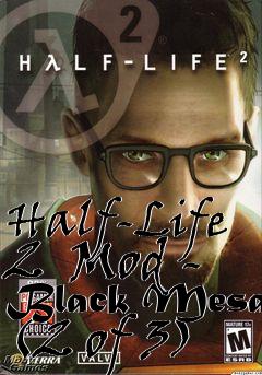 Box art for Half-Life 2  Mod - Black Mesa (2 of 3)