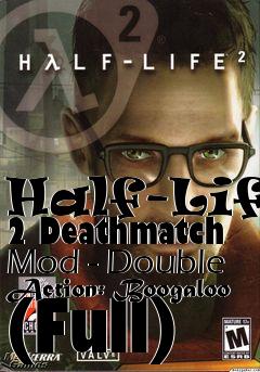 Box art for Half-Life 2 Deathmatch Mod - Double Action: Boogaloo (Full)