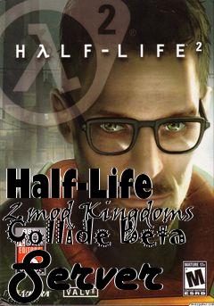 Box art for Half-Life 2 mod Kingdoms Collide Beta Server