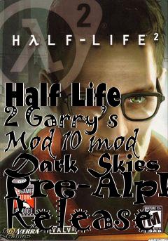 Box art for Half Life 2 Garry’s Mod 10 mod Dark Skies Pre-Alpha Release