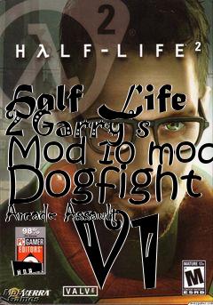 Box art for Half Life 2 Garry’s Mod 10 mod Dogfight Arcade Assault - V1