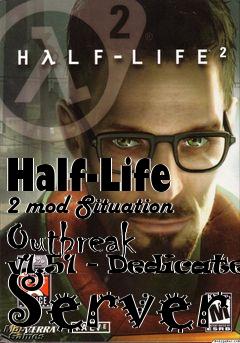 Box art for Half-Life 2 mod Situation Outbreak v1.51 - Dedicated Server
