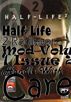 Box art for Half Life 2 Radiator Mod Volume 1 Issue 2 Handle With Care