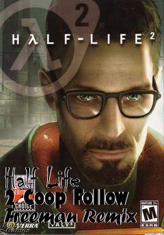 Box art for Half Life 2 Coop Follow Freeman Remix