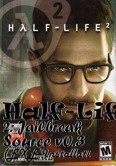 Box art for Half-Life 2: Jailbreak Source v0.3 (EXE Installati