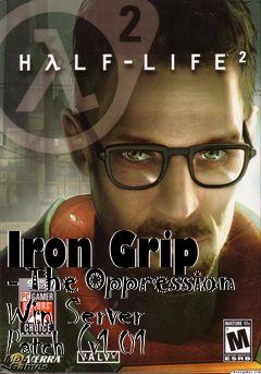 Box art for Iron Grip - The Oppression Win Server Patch (v1.01