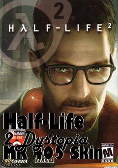 Box art for Half-Life 2 Dystopia MK 405 Skin