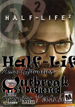 Box art for Half-Life 2 mod Situation Outbreak v1.52 Dedicated Server Patch