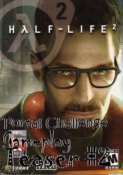 Box art for Portal Challenge Gameplay Teaser #2