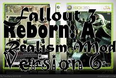 Box art for Fallout 3 Reborn: A Realism Mod Version 6