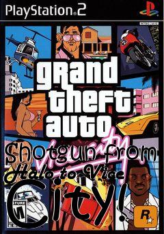 Box art for Shotgun from Halo to Vice City!