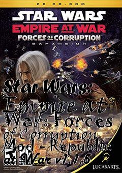 Box art for Star Wars: Empire at War: Forces of Corruption Mod - Republic at War v1.1.5