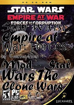 Box art for Star Wars: Empire at War: Forces of Corruption Mod - Star Wars The Clone Wars Version 4.0