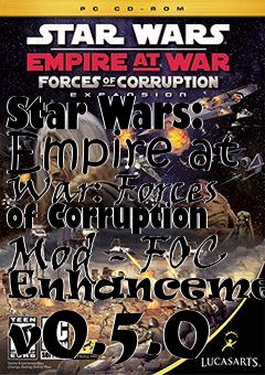 Box art for Star Wars: Empire at War: Forces of Corruption Mod - FOC Enhancements v0.5.0