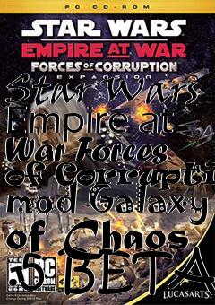 Box art for Star Wars Empire at War Forces of Corruption mod Galaxy of Chaos .5 BETA