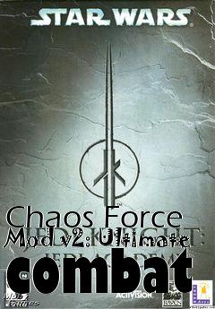 Box art for Chaos Force Mod v2: Ultimate combat