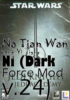 Box art for Na Tian Wan Sang Yi Jian Ni (Dark Force Mod v.24)