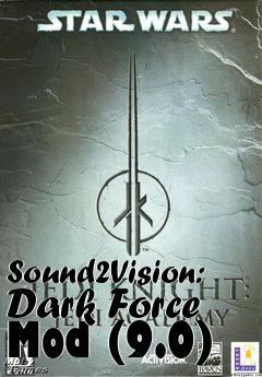 Box art for Sound2Vision: Dark Force Mod (9.0)