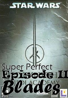 Box art for Super Perfect Episode III Blades