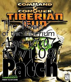 Box art for The Dawn of the Tiberium Age v1.07 to v1.08 Patch