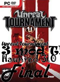 Box art for Unreal Tournament 3 mod The Haunted 3.0 Final
