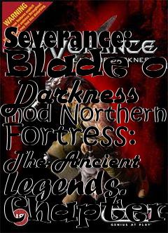 Box art for Severance: Blade of Darkness mod Northern Fortress: The Ancient Legends. Chapter I