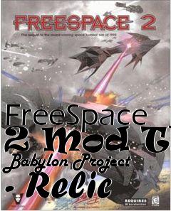 Box art for FreeSpace 2 Mod The Babylon Project - Relic