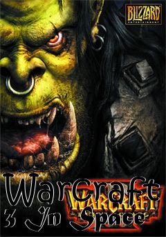 Box art for Warcraft 3 In Space